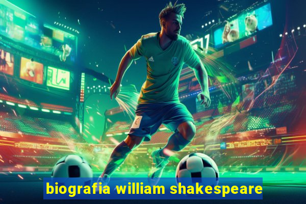 biografia william shakespeare